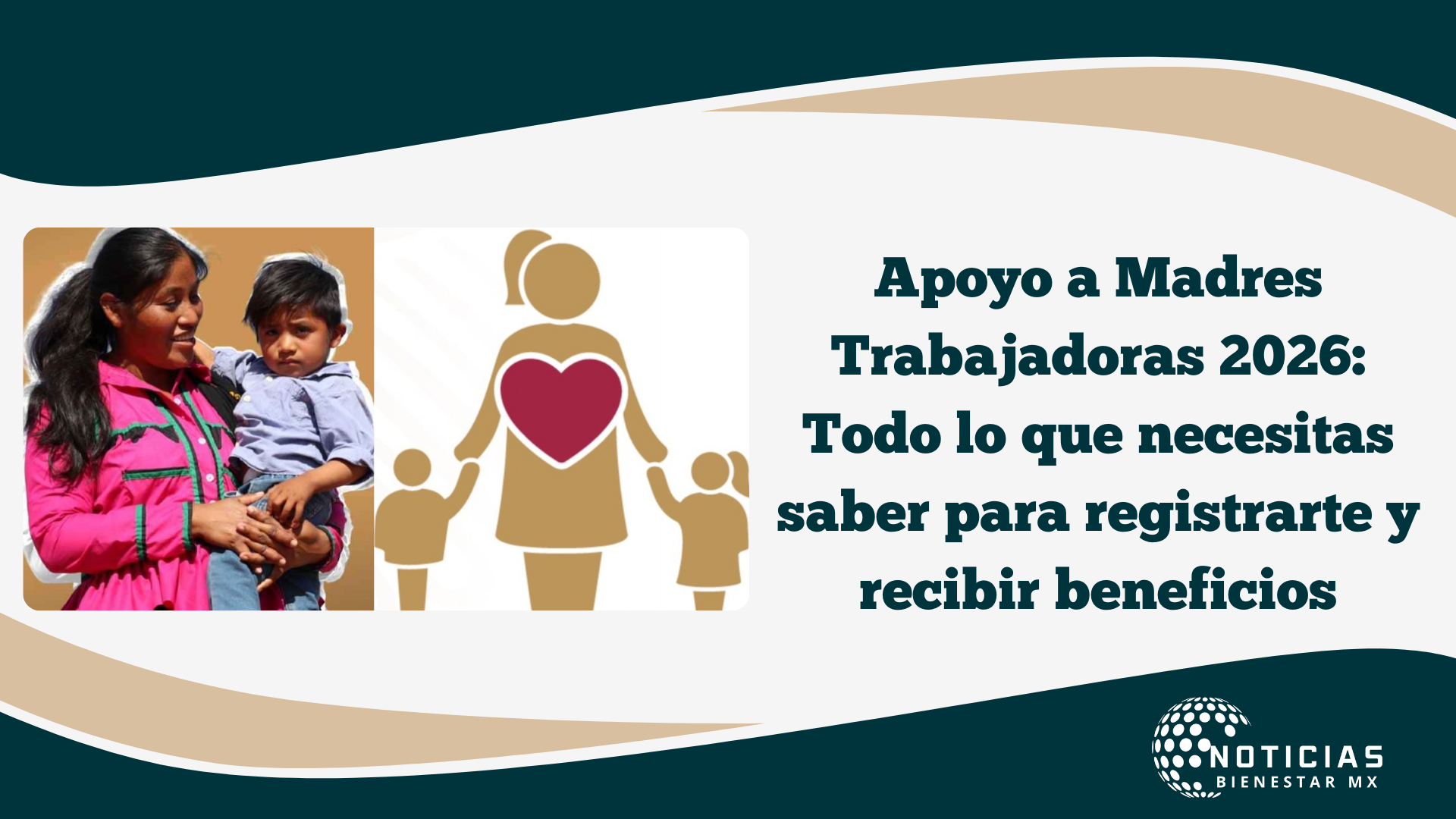 Apoyo a Madres Trabajadoras 2026: Todo lo que necesitas saber para registrarte y recibir beneficios