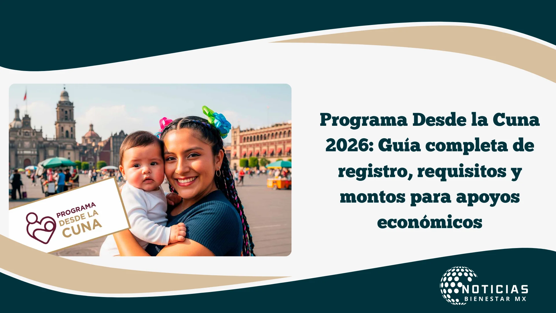 Programa Desde la Cuna 2026: Guía completa de registro, requisitos y montos para apoyos económicos