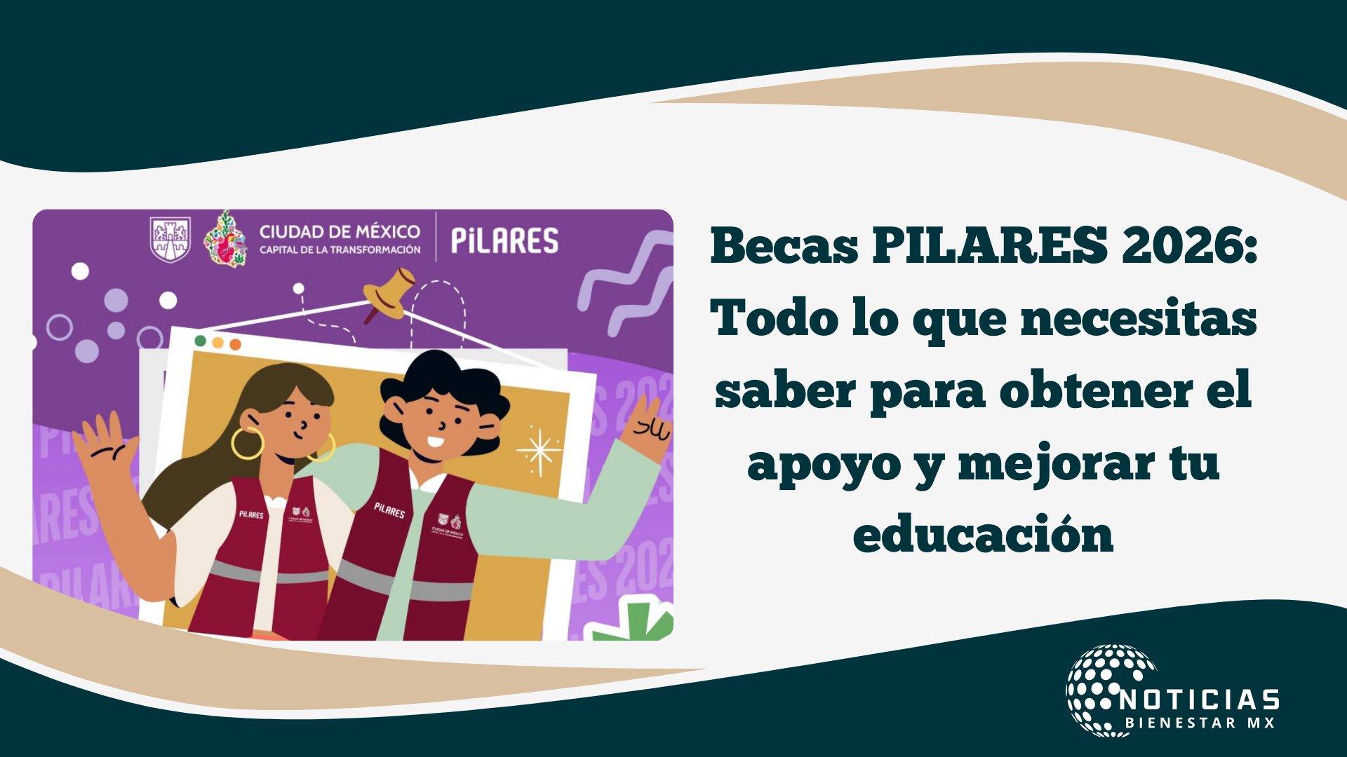 Becas PILARES 2026: Todo lo que necesitas saber para obtener el apoyo y mejorar tu educación