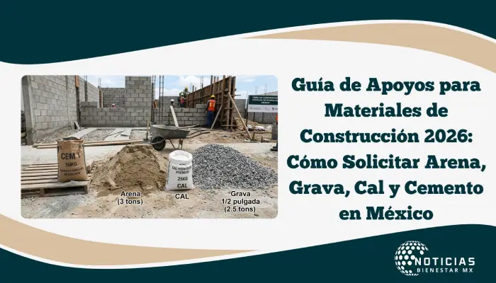 Guía de Apoyos para Materiales de Construcción 2026: Cómo Solicitar Arena, Grava, Cal y Cemento en México