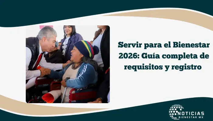 Servir para el Bienestar 2026: Guía completa de requisitos y registro