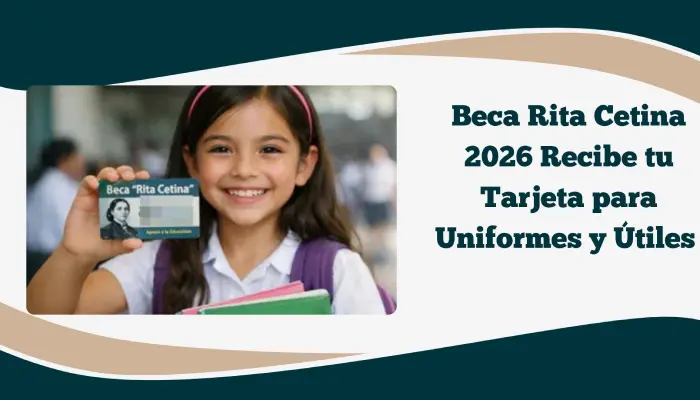 Beca Rita Cetina 2026 Recibe tu Tarjeta para Uniformes y Útiles