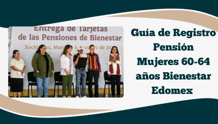 Guía de Registro Pensión Mujeres 60-64 años Bienestar Edomex