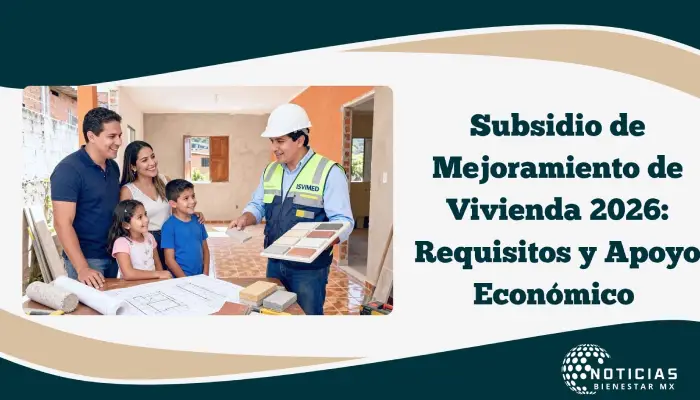 Subsidio de Mejoramiento de Vivienda 2026: Requisitos y Apoyo Económico