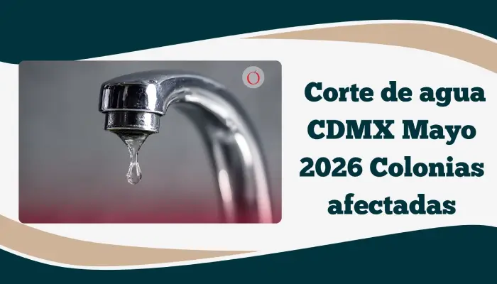 Corte de agua CDMX Mayo 2026 Colonias afectadas
