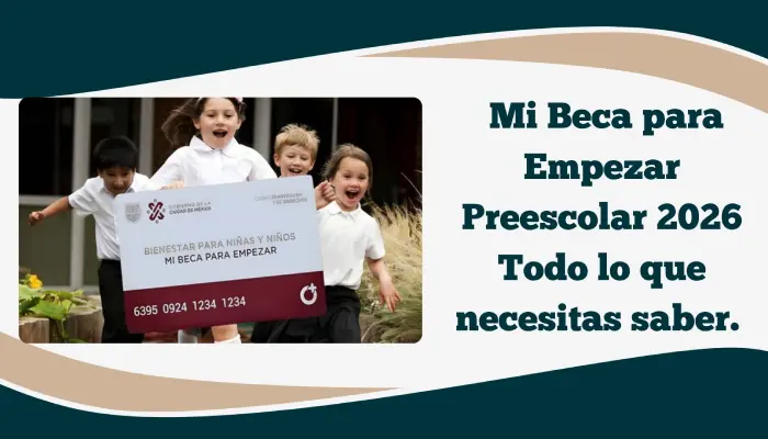 Mi Beca para Empezar Preescolar 2026 Todo lo que necesitas saber.