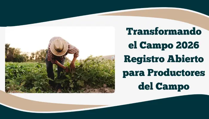 Transformando el Campo 2026: Registro Abierto para Productores del Campo